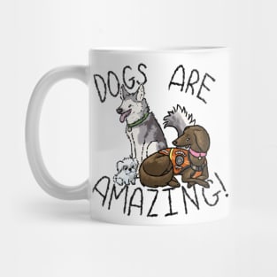 Dogs Are Amazing! Mug